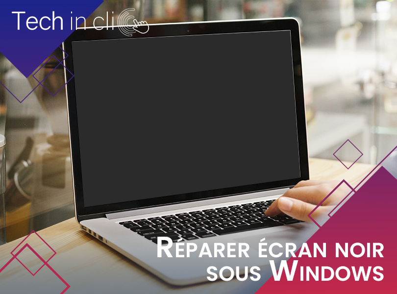 Réparer Écran noir sous Windows 10 : Astuces (2024) 
