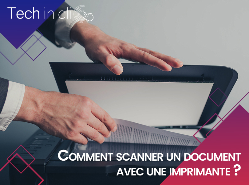 Comment scanner un document avec une imprimante ? Les 5 FAQ en 2021 